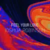 Joshua Robinson - Feel Your Love - Single